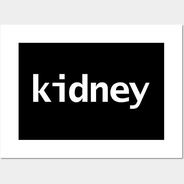 Kidney Minimal Typography White Text Wall Art by ellenhenryart